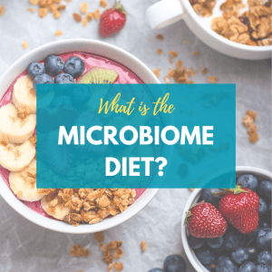 What is the microbiome diet and how can it help improve my gut health?